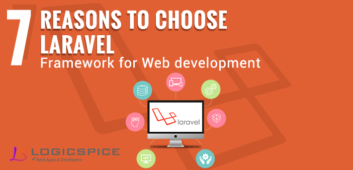 7 Reasons Why To Choose Laravel Framework For Web Development